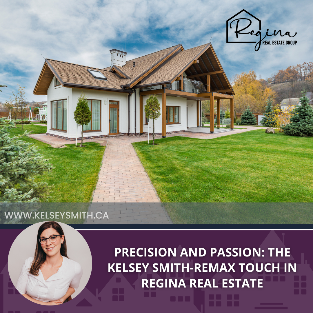 Precision and Passion: The Kelsey Smith-Remax Touch in Regina Real Estate