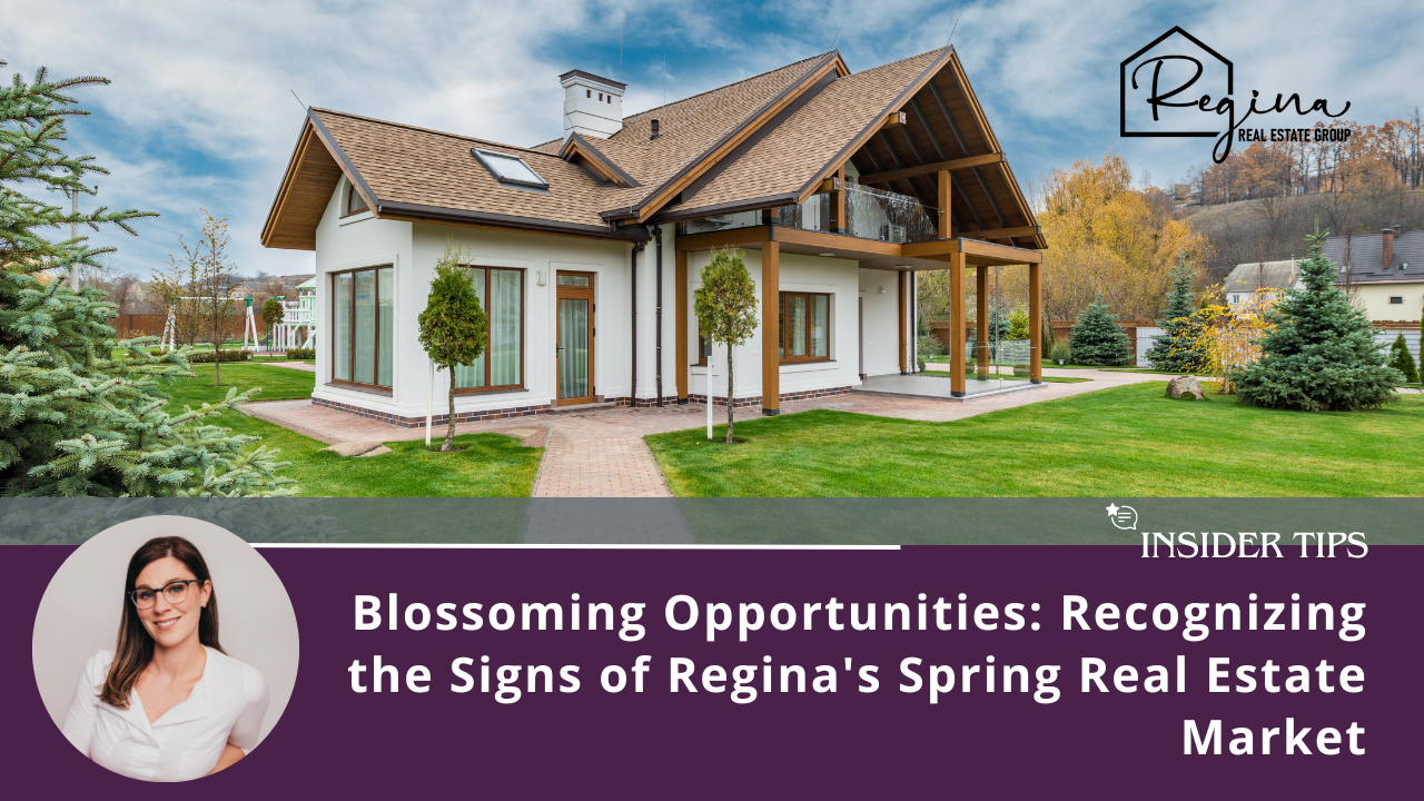 Blossoming Opportunities: Recognizing the Signs of Regina's Spring Real Estate Market