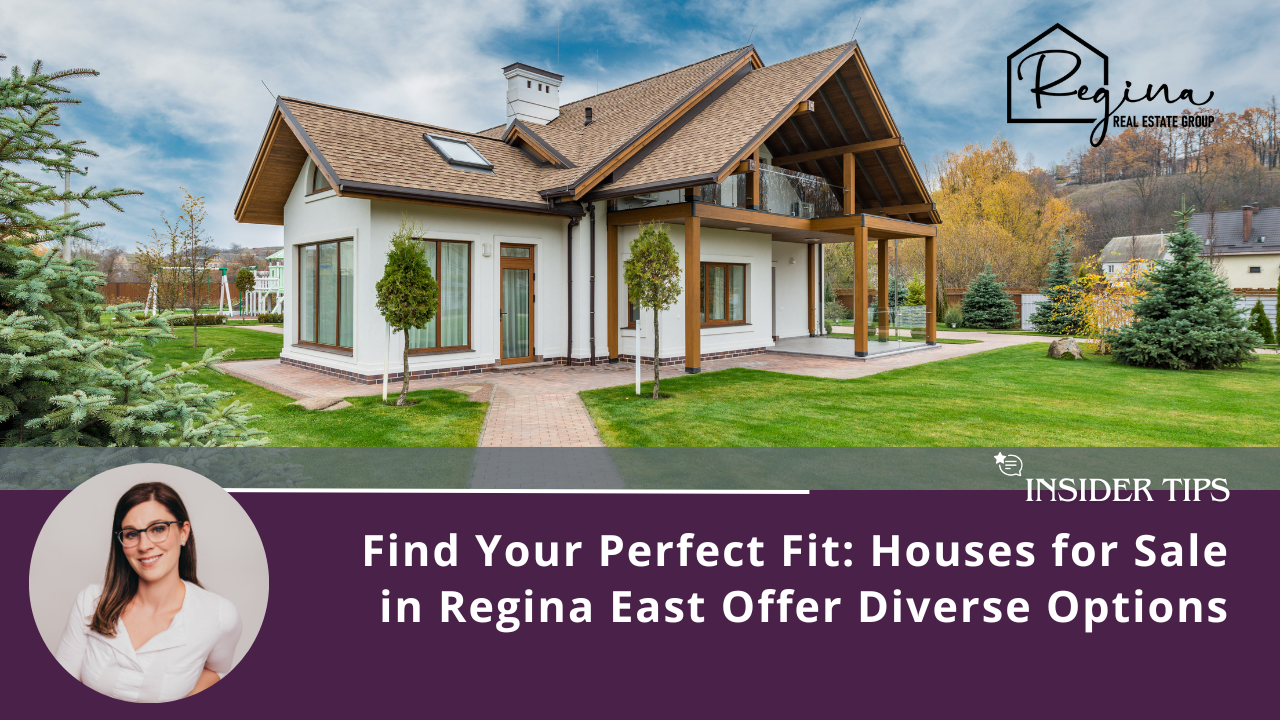 Find Your Perfect Fit: Houses for Sale in Regina East Offer Diverse Options