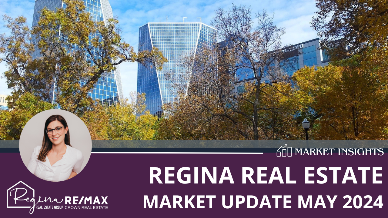 Regina Real Estate Market Update May 2024