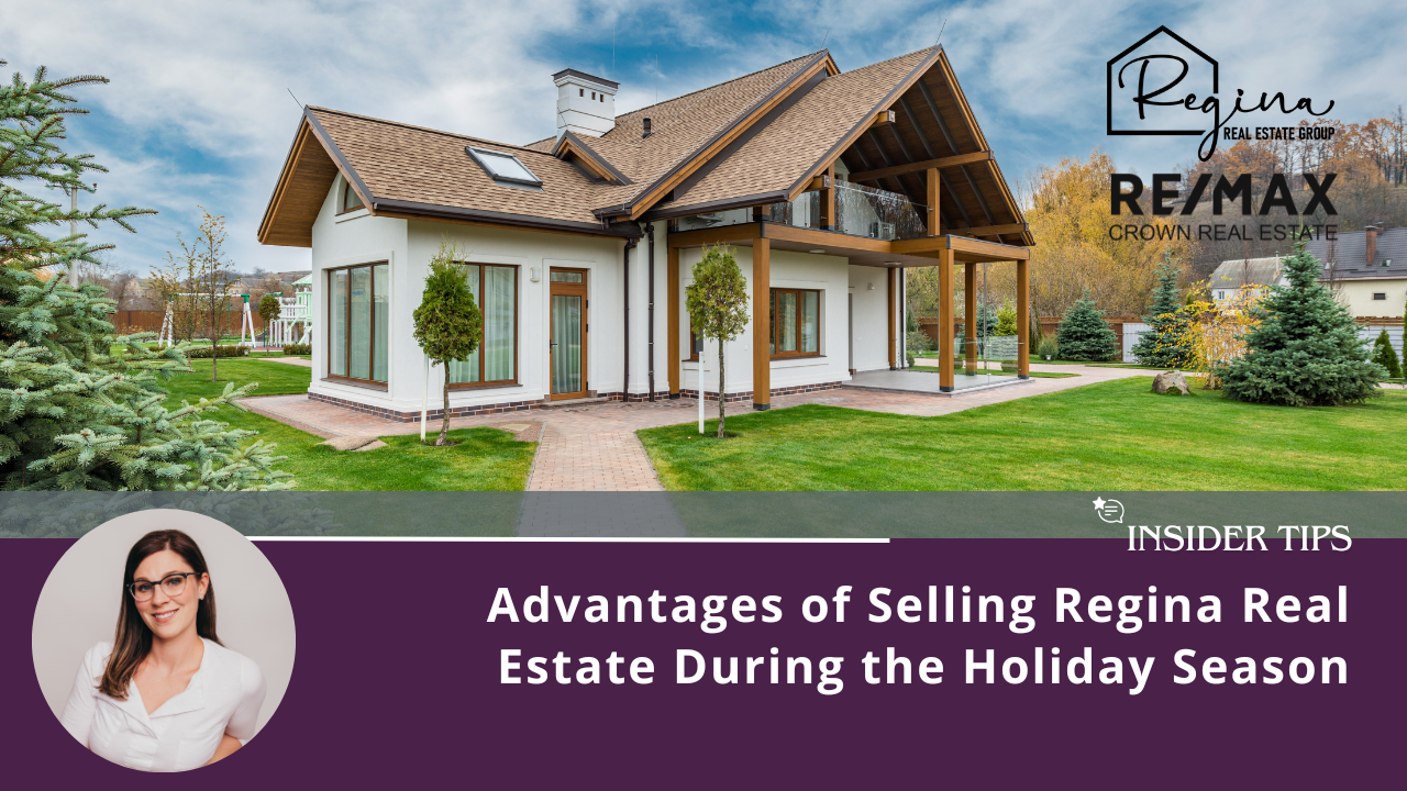 Advantages of Selling Regina Real Estate During the Holiday Season