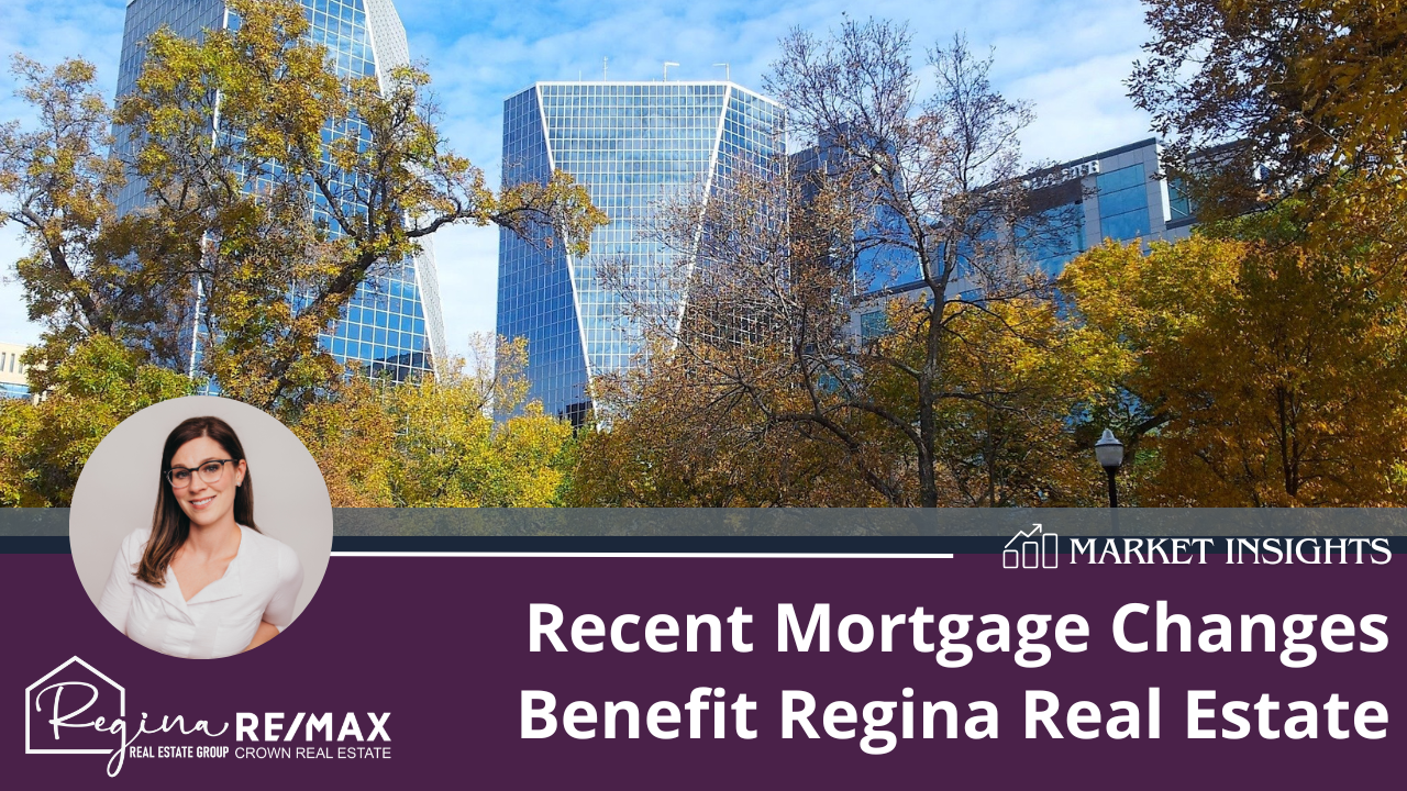 Recent Mortgage Changes Benefit Regina Real Estate