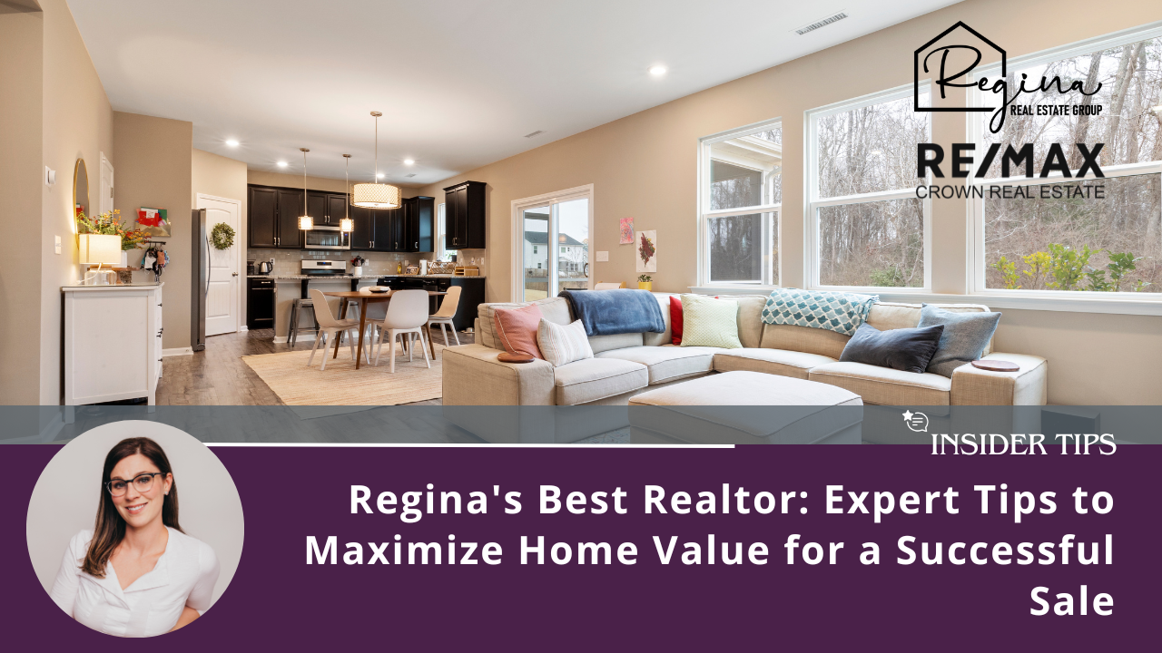 Regina's Best Realtor: Expert Tips to Maximize Home Value for a Successful Sale