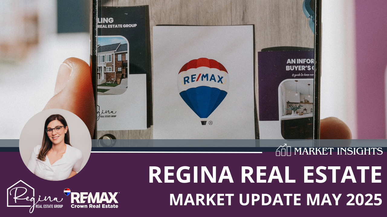 Regina Real Estate Market Update May 2025