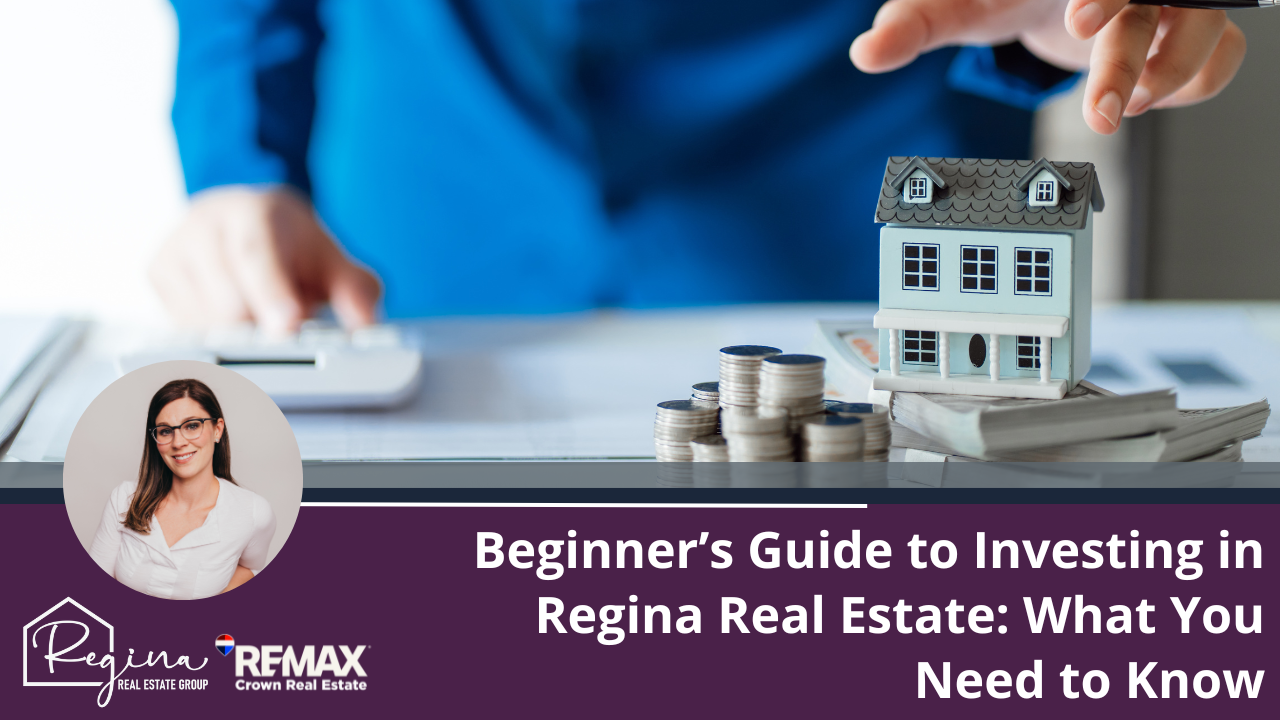 Beginner’s Guide to Investing in Regina Real Estate: What You Need to Know