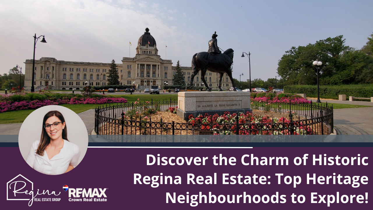 Discover the Charm of Historic Regina Real Estate: Top Heritage Neighbourhoods to Explore!