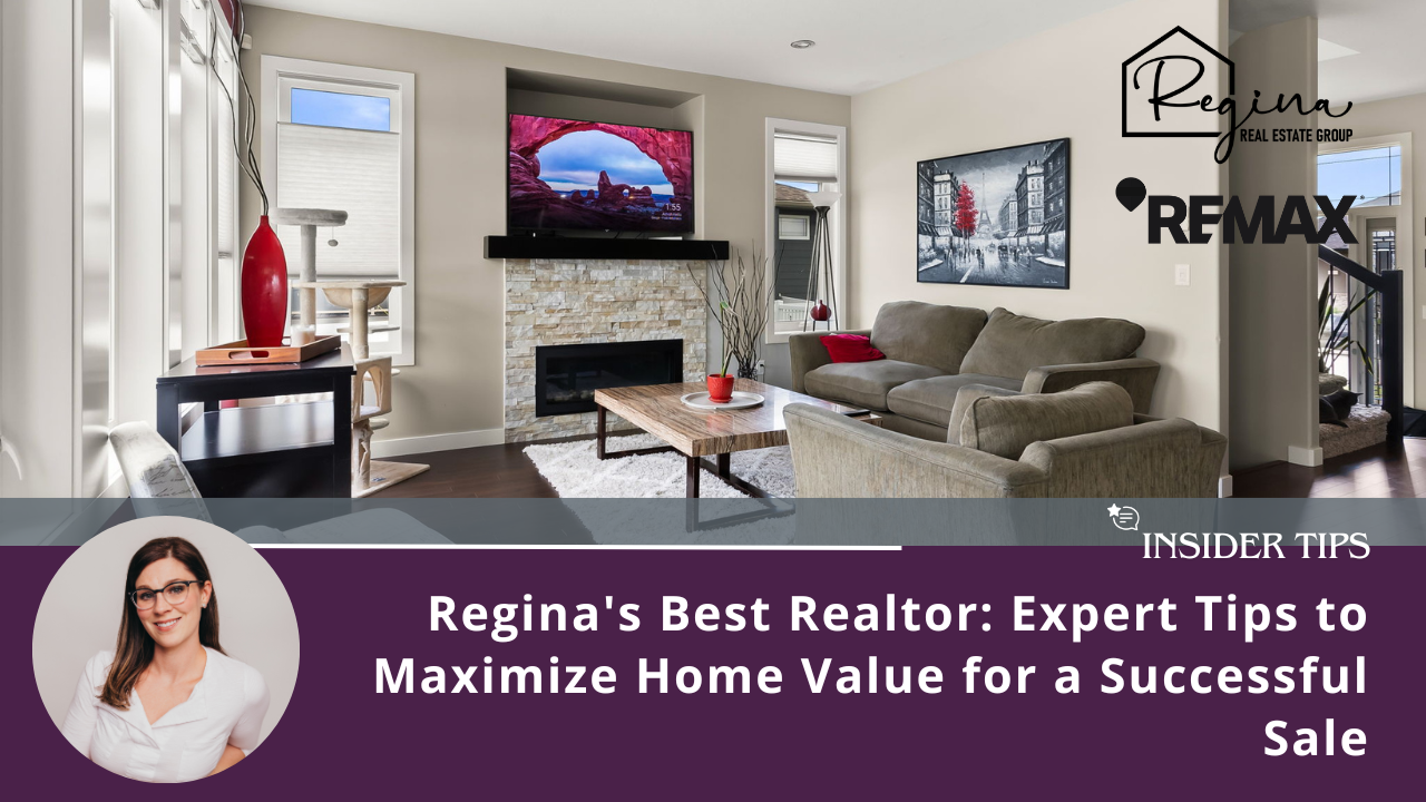 Regina's Best Realtor: Expert Tips to Maximize Home Value for a Successful Sale