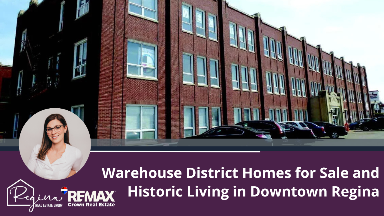 Warehouse District Homes for Sale | Historic Living in Downtown Regina