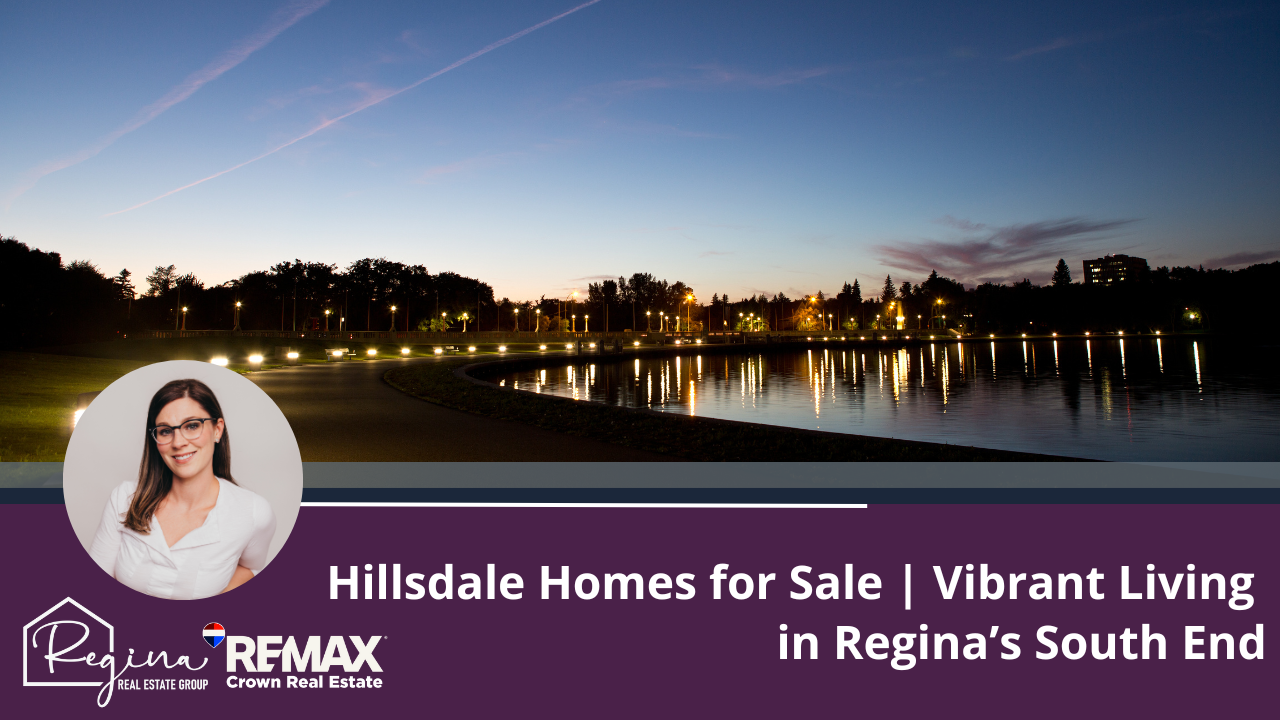 Hillsdale Homes for Sale | Vibrant Living in Regina’s South End