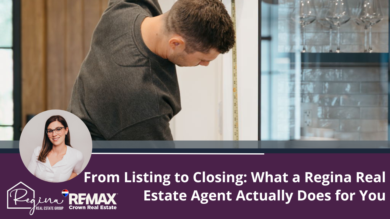 From Listing to Closing: What a Regina Real Estate Agent Actually Does for You