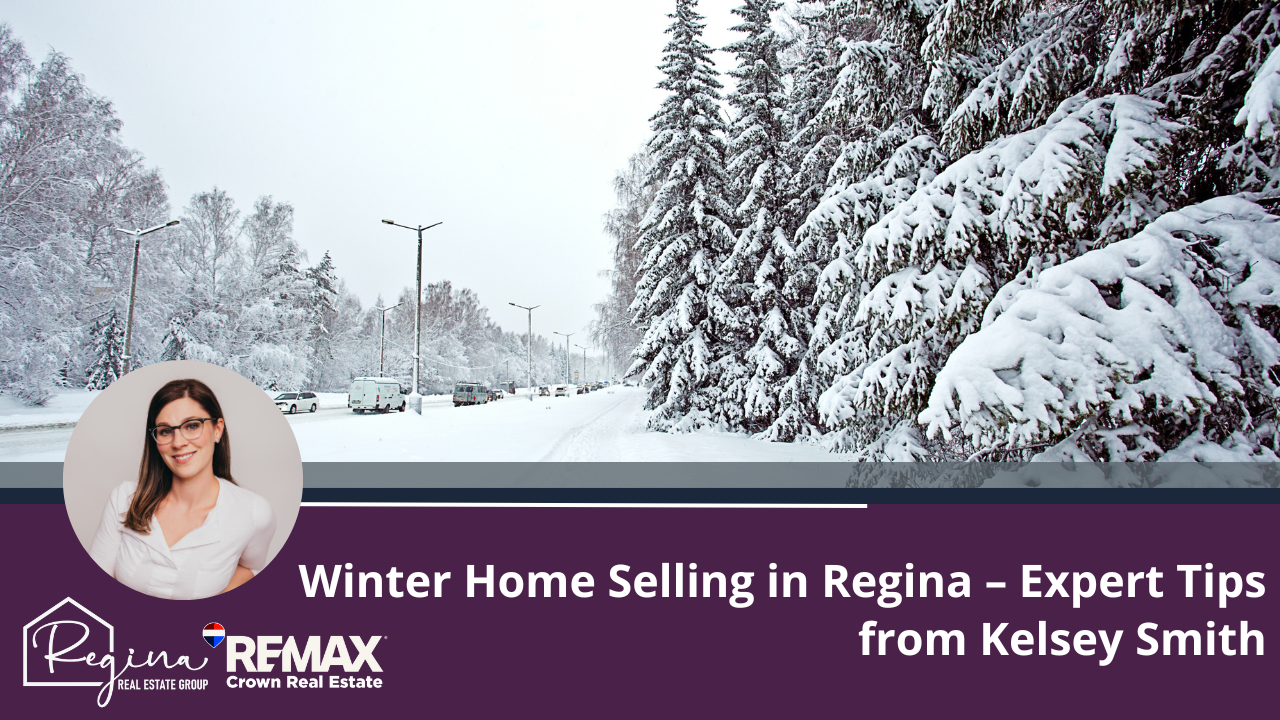 Winter Home Selling in Regina – Expert Tips from Kelsey Smith