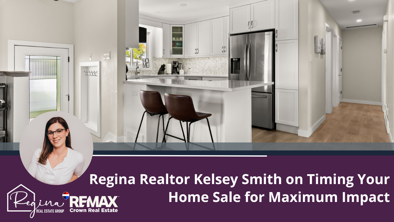 Regina Realtor Kelsey Smith on Timing Your Home Sale for Maximum Impact